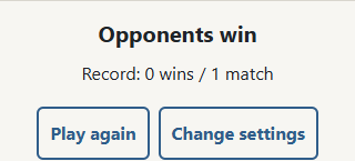 ① Check the winner and record. ② Play again starts a fresh match with the same settings.